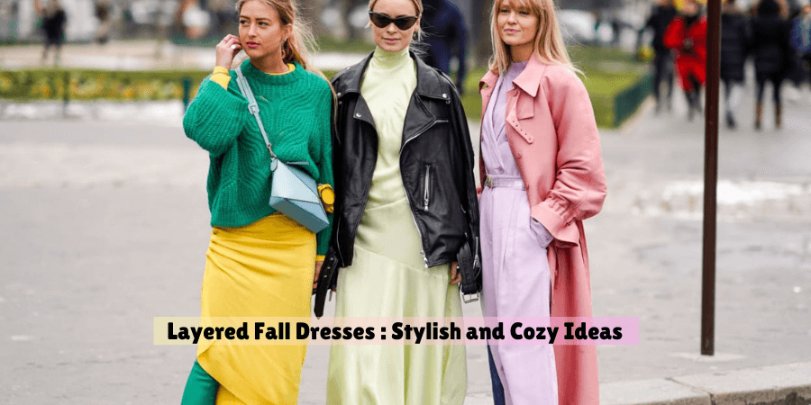 Layered Fall Dresses Stylish and Cozy Ideas