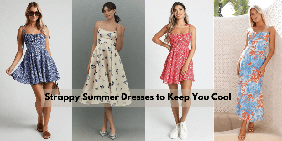 Strappy Summer Dresses to Keep You Cool