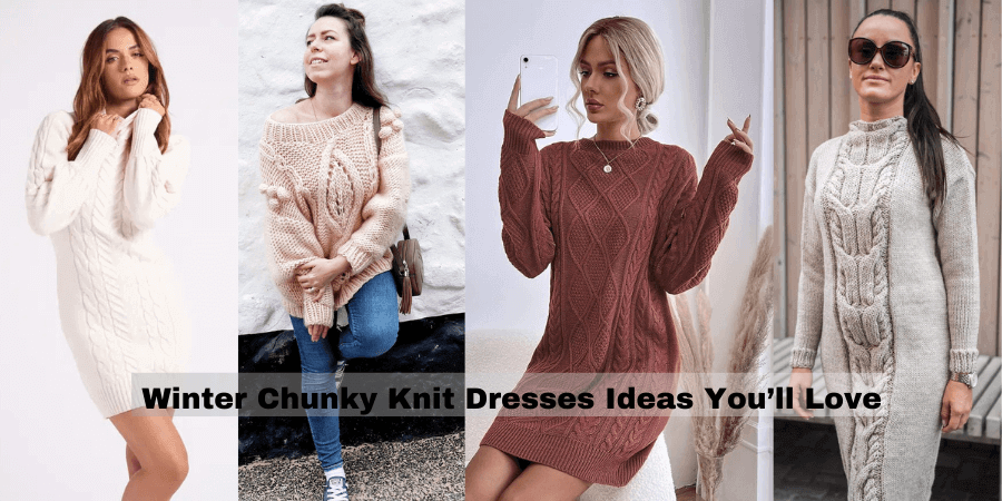 Top Stylish Winter Chunky Knit Dresses Ideas You’ll Love