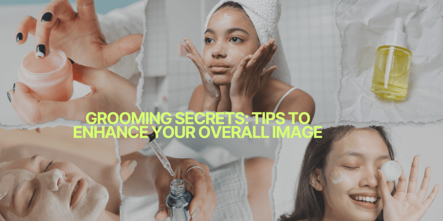 Grooming Secrets: Tips to Enhance Your Overall Image