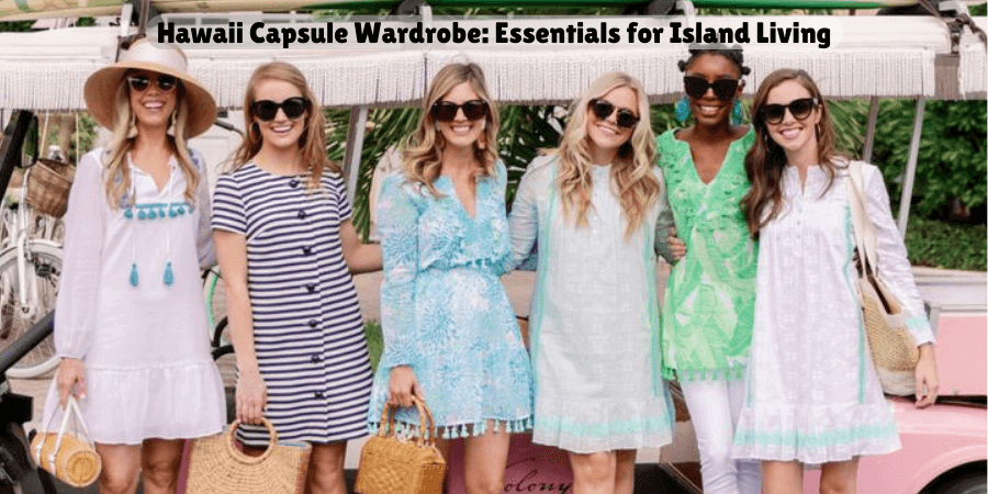 Hawaii Capsule Wardrobe: Essentials for Island Living